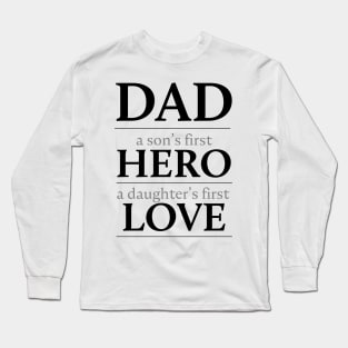 Dad: a son's first hero, a daughter's first love Long Sleeve T-Shirt